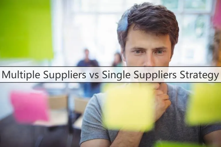 Multiple vs Single Supplier Strategy – Dominate Sourcing