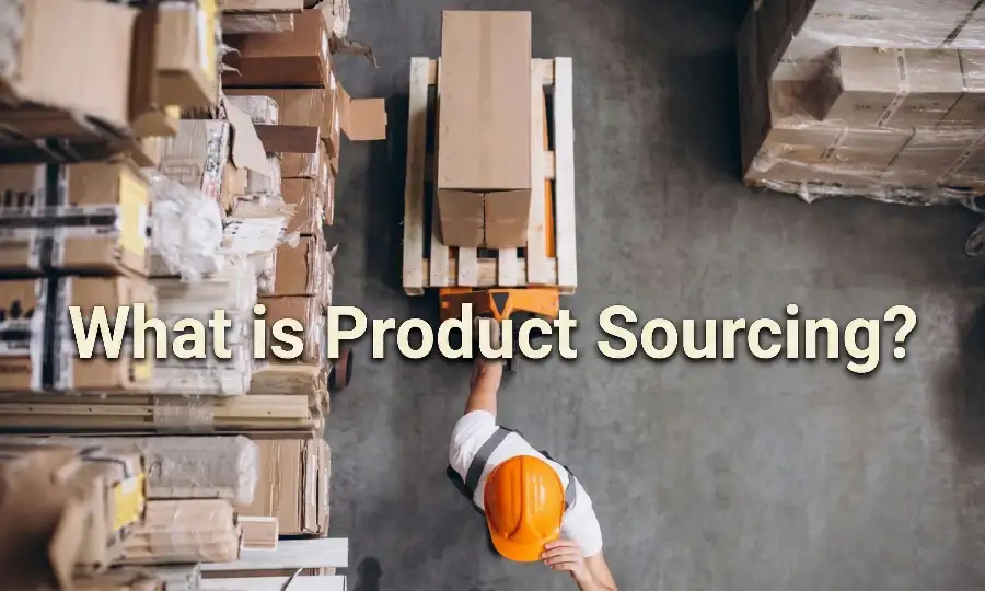What Is Product Sourcing? Essential Guide for Importers